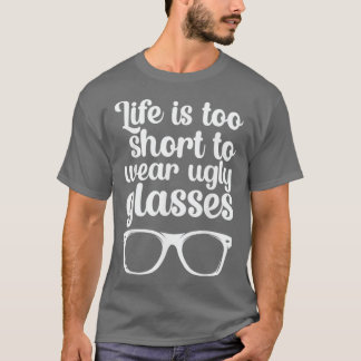 Camiseta La vida es demasiado corta para llevar gafas feas