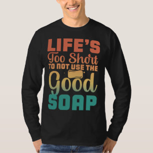 Camiseta La vida es demasiado corta para no usar el buen ja