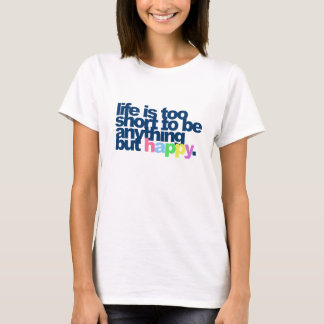 Camiseta La vida es demasiado corta para ser cualquier cosa