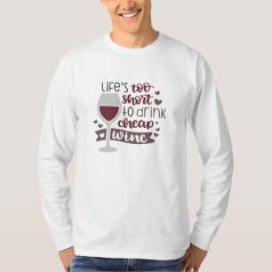 Camiseta La Vida Es Demasiado Corta Para Sucir Vino Barato