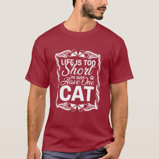 Camiseta La vida es demasiado corta para tener solo un gato