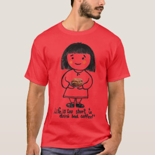 Camiseta La vida es demasiado corta para tomar un café malo