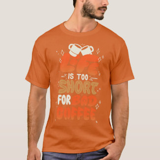 Camiseta La vida es demasiado corta para un mal café por To
