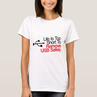 Camiseta La vida es demasiado corta quitar USB con