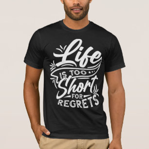 Camiseta La Vida Es Demasiado Corta Sin Arrepentimientos