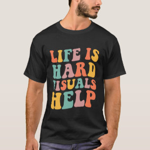Camiseta La vida es difícil, ayudas visuales Educación Espe
