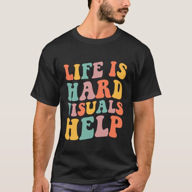 Camiseta La vida es difícil, ayudas visuales Educación Espe (Anverso)