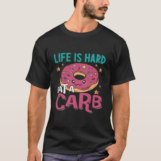 Camiseta La Vida Es Difícil Comer Un Carbón Manteniéndose E (Anverso)