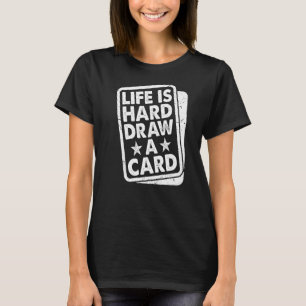 Camiseta La Vida Es Difícil Dibujar Un Comerciante De Tarje