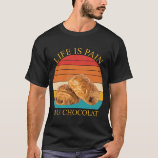 Camiseta La vida es dolor au chocolat
