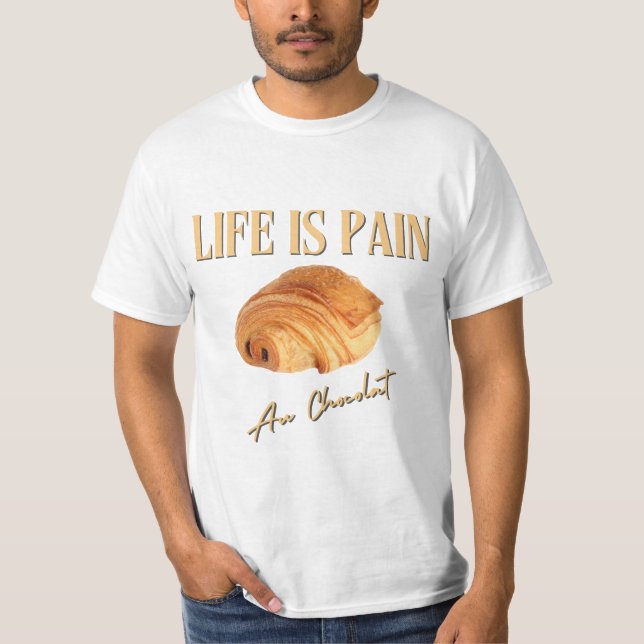 Camiseta La Vida Es Dolor Au Chocolat (Anverso)