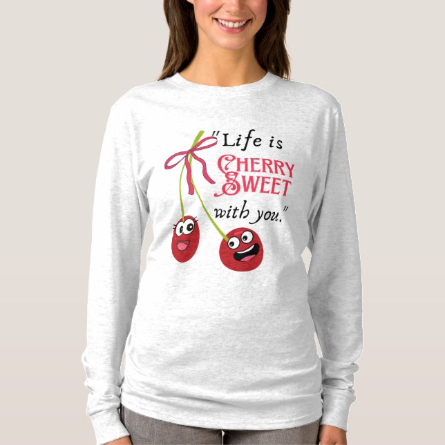 CAMISETA LA VIDA ES DULCE CHERRY CONTIGO (Anverso)