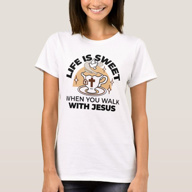 Camiseta La vida es dulce con Jesús - Té de fe cristiana (Anverso)