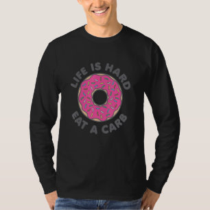 Camiseta La vida es dura, come una dona de carbohidratos co
