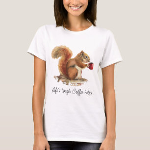 Camiseta La vida es dura, el café ayuda a la ardilla estres
