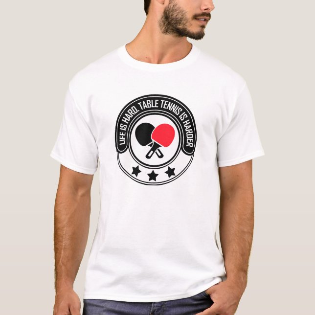 Camiseta La vida es dura, los tenis de mesa es más dura (Anverso)