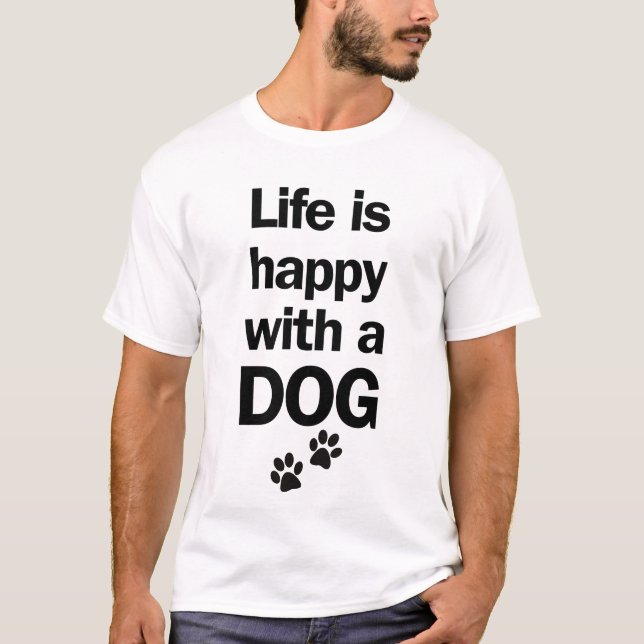 Camiseta La vida es feliz con un perro (Anverso)
