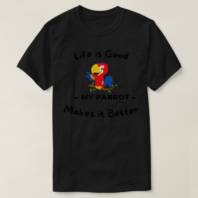 Camiseta La vida es genial, mi loro lo hace mejor (Diseño del anverso)
