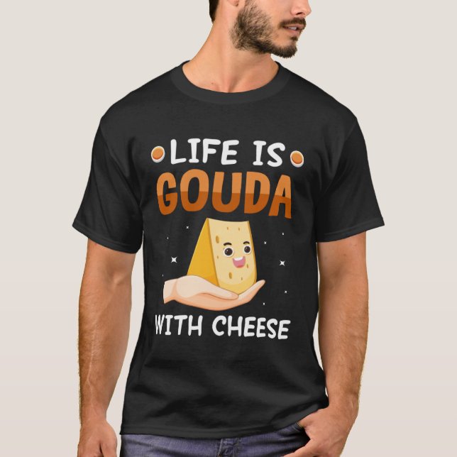 Camiseta La vida es Gouda con queso Gouda (Anverso)