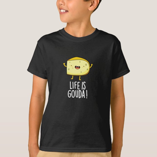 Camiseta La Vida Es Gouda Graciosa Positiva Cheese Pun Dark (Anverso)