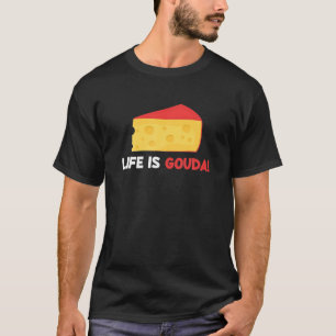 Camiseta La Vida Es Gouda Gracioso Queso Lover Cheesy Pun