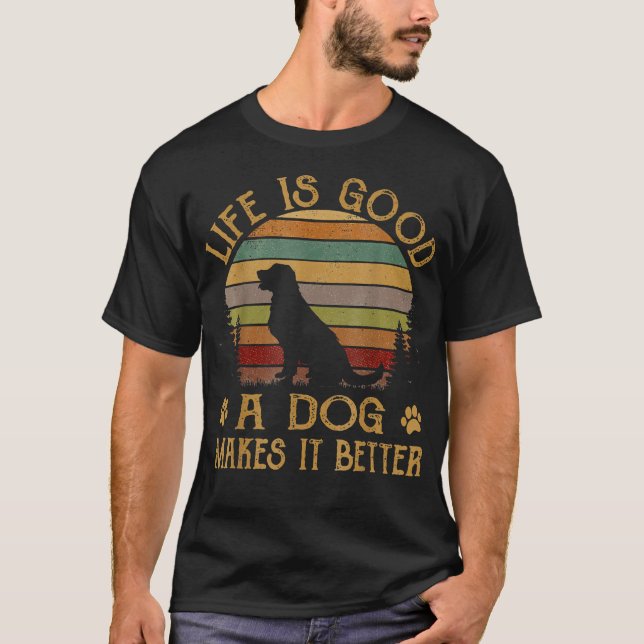 Camiseta La Vida Es Graciosa. Un Perro Lo Hace Mejor. (Anverso)