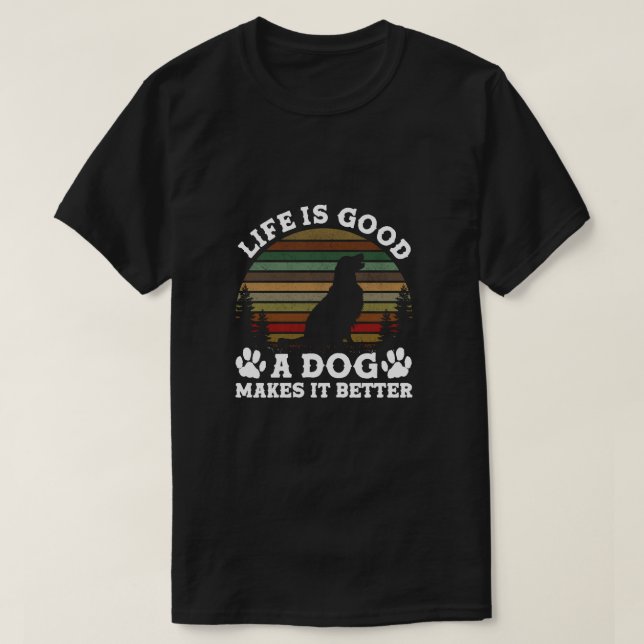 Camiseta La Vida Es Graciosa. Un Perro Lo Hace Mejor. (Diseño del anverso)