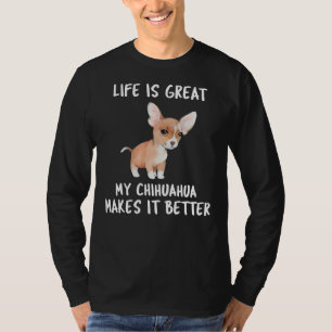 Camiseta La vida es grandiosa, mi Chihuahua la hace mejor
