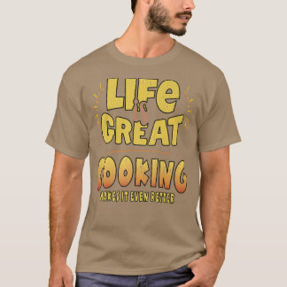 Camiseta LA VIDA ES GREATCOOKING LO HACE AÚN MEJORun alimen