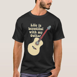 Camiseta La vida es hermosa con mi guitarra. palabras posit