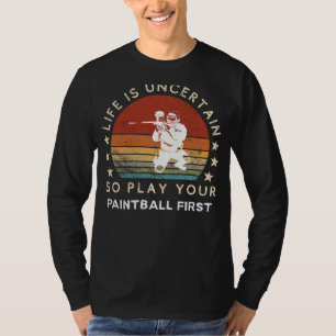Camiseta La vida es incierta, juega paintball primero camis