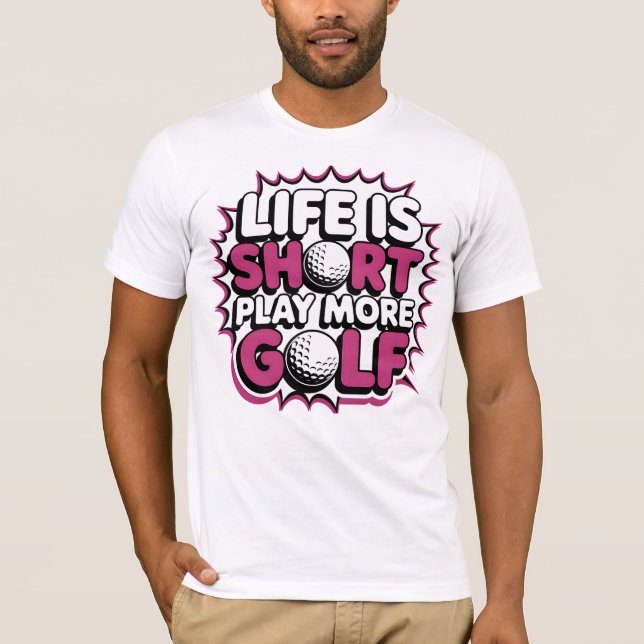 Camiseta La vida es jugar poco más golf (Anverso)