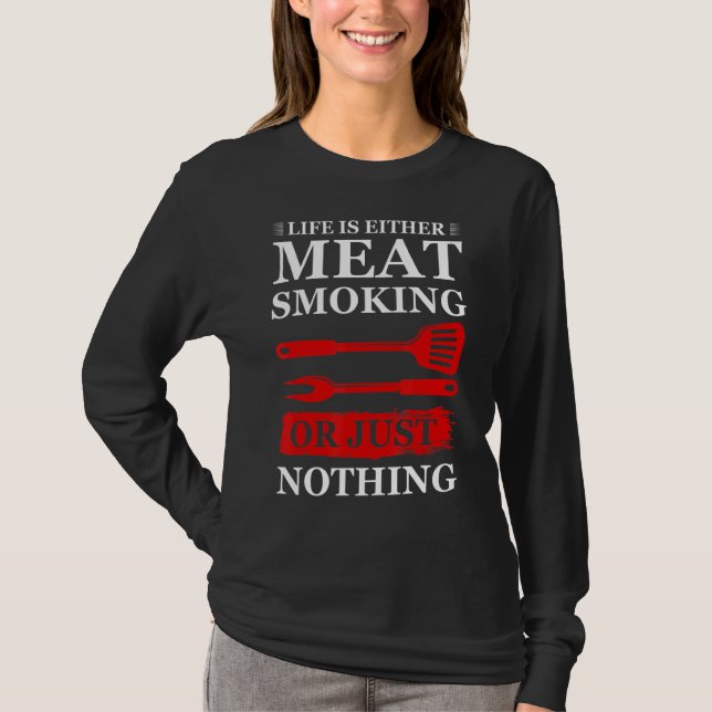 Camiseta La Vida Es La Carne Fumadora De Carne (Anverso)