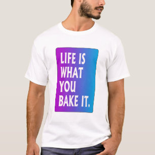 Camiseta La vida es lo que haces