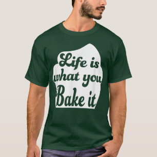 Camiseta La vida es lo que haces