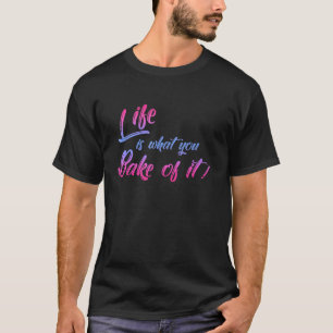 Camiseta La Vida Es Lo Que Se Hace Baker Biscuit Baking C