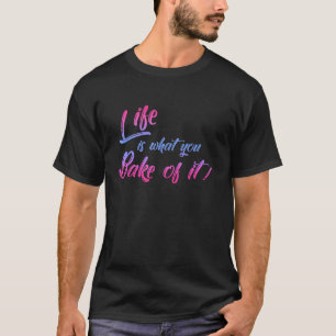 Camiseta La Vida Es Lo Que Se Hace Baker Biscuit Baking C