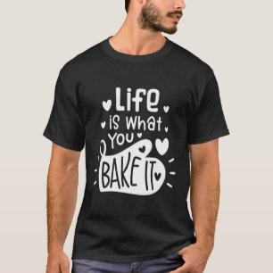 Camiseta La Vida Es Lo Que Se Hace Para Las Mujeres Baker