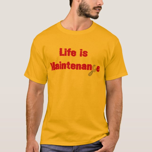 Camiseta La vida es mantenimiento (Anverso)