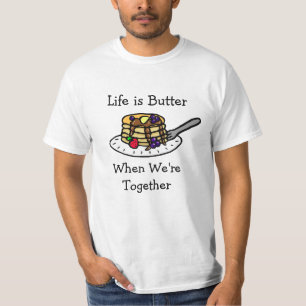 Camiseta La vida es mantequilla cuando estamos juntos de ca
