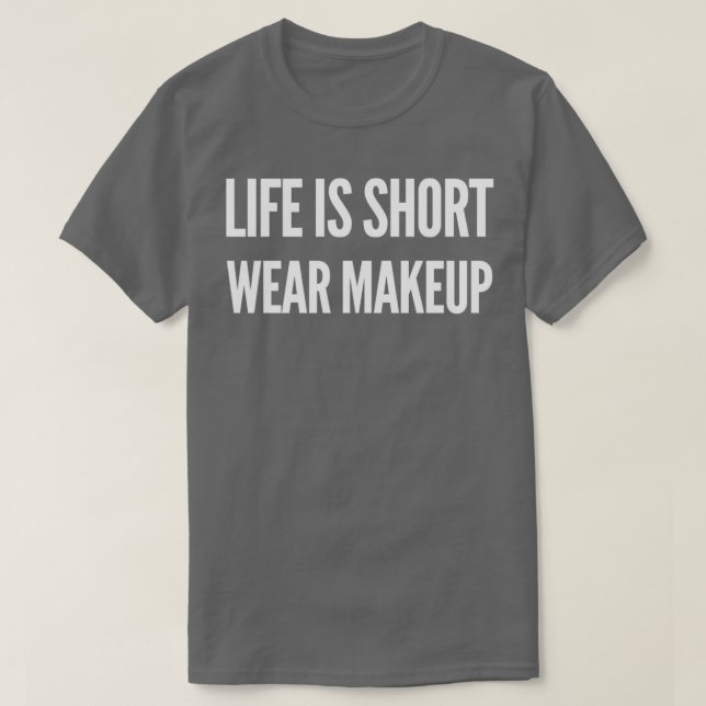 Camiseta La vida es maquillaje de ropa corta (Diseño del anverso)