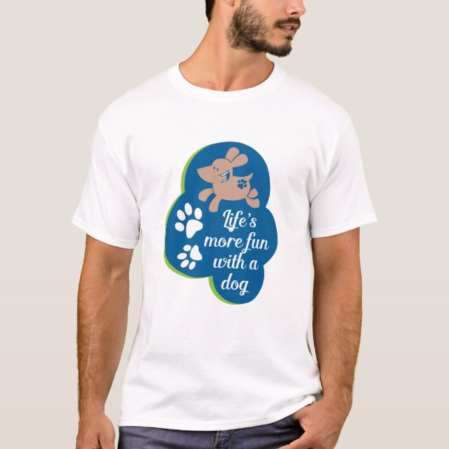 Camiseta la vida es más divertida con un perro (Anverso)