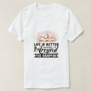 Camiseta La vida es mejor alrededor de la fogata