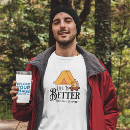 Camiseta La vida es mejor alrededor de una fogata