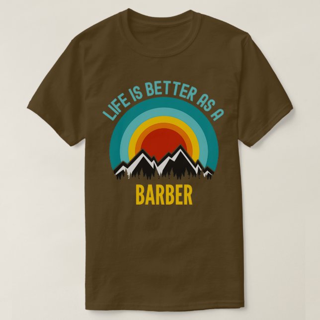 Camiseta La vida es mejor como barbero (Diseño del anverso)