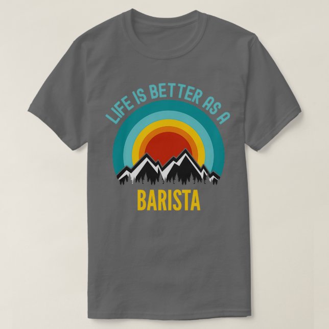 Camiseta La vida es mejor como barista (Diseño del anverso)