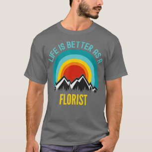 Camiseta La vida es mejor como florista