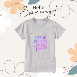 Camiseta La vida es mejor con amigos, divertidas mujeres
