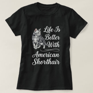 Camiseta La vida es mejor con arte de gato American Shortha