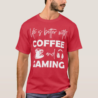 Camiseta La vida es mejor con café y amigas jugadoras